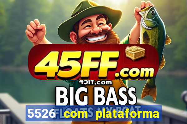5526 com plataforma de jogos